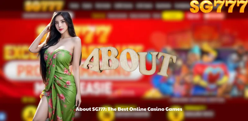 About SG777: The Best Online Casino Games