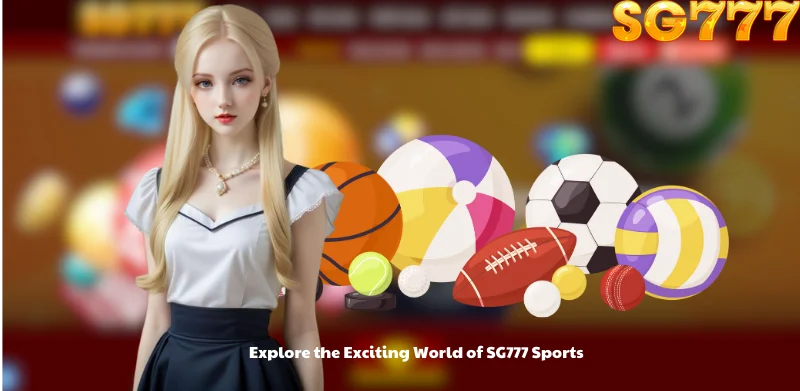 Explore the Exciting World of SG777 Sports