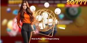 How to Play SG777 Mega Lottery