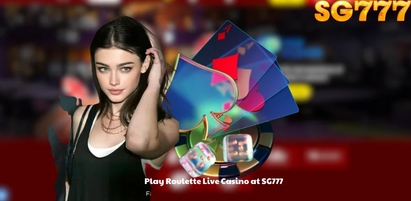 Play Roulette Live Casino at SG777