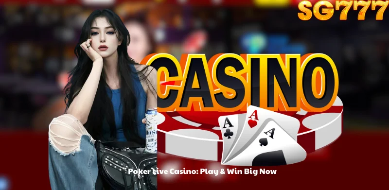 Poker Live Casino: Play & Win Big Now