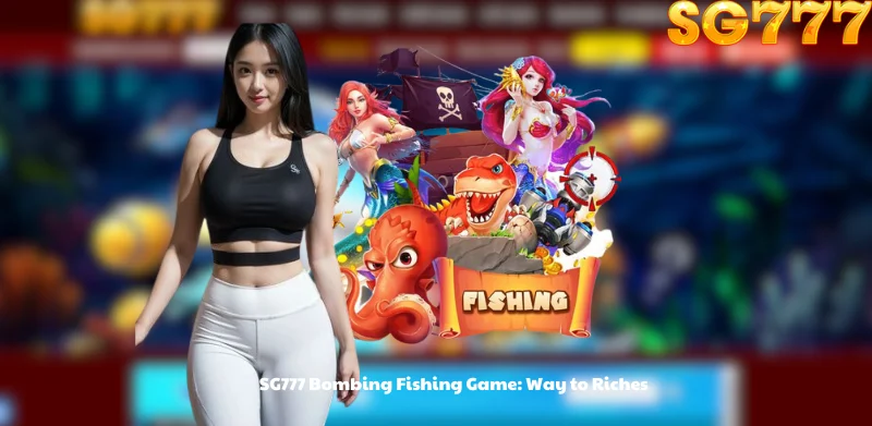 SG777 Bombing Fishing Game: Way to Riches