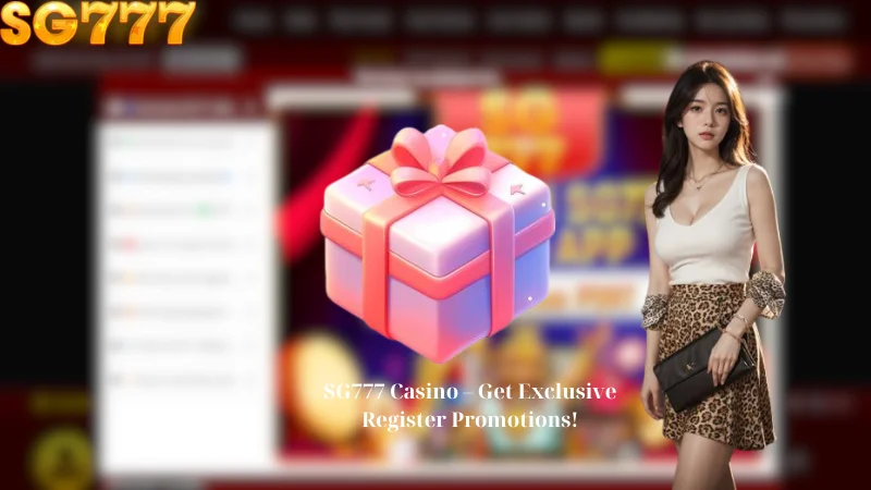 SG777 Casino - Get Exclusive Register Promotions!