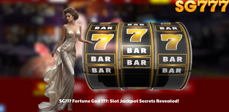 SG777 Fortune God 777: Slot Jackpot Secrets Revealed!