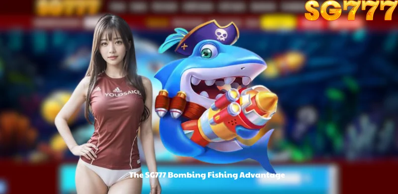 The SG777 Bombing Fishing Advantage