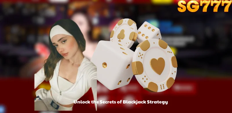 Unlock the Secrets of Blackjack Strategy