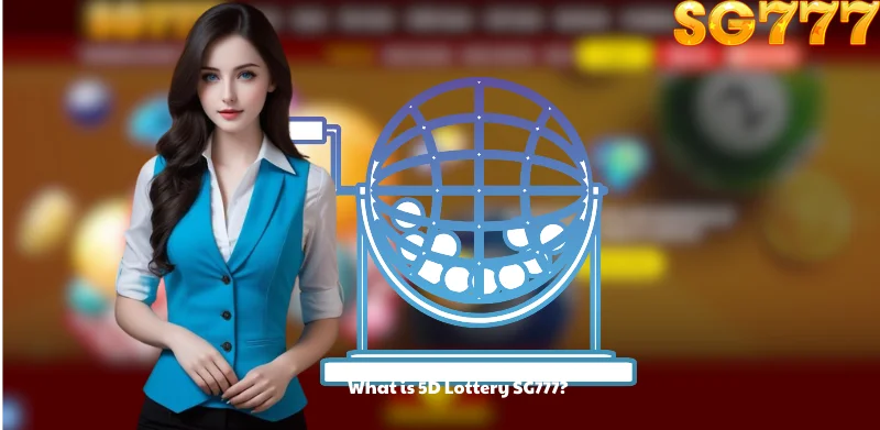 What is 5D Lottery SG777?