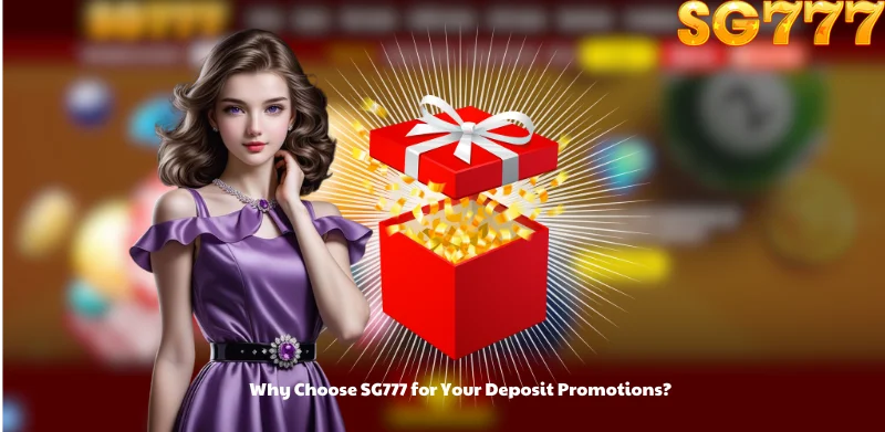 Why Choose SG777 for Your Deposit Promotions?