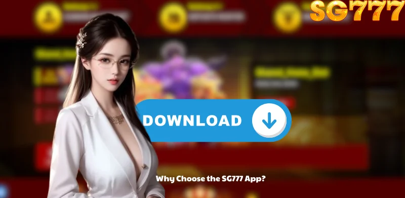 Why Choose the SG777 App?