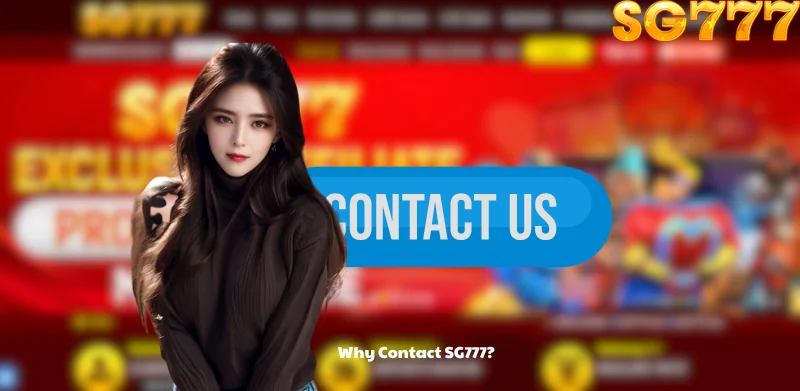 Why Contact SG777?