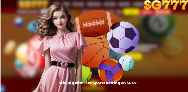 Win Big with Live Sports Betting on SG777